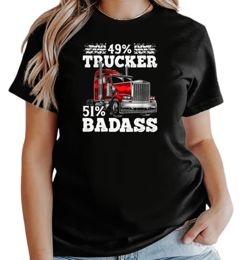 49 Percent Trucker 51 Percent Badass Trucker T-Shirt Classic Women's T-shirt