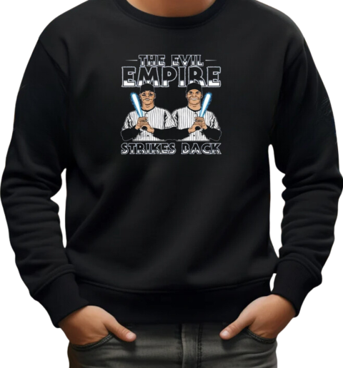 Aaron Judge And Juan Soto The Evil Empire Strikes Back 2024 T-Shirt Unisex Sweatshirt