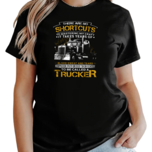 Back Version  There Are No Shortcuts To Mastering My Craft To Be Called A Trucker T-Shirt Classic Women's T-shirt