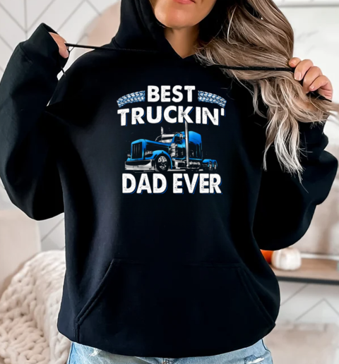 Best Truckin' Dad Ever Trucker T-Shirt Unisex Hoodie