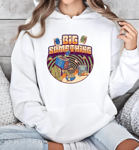 Big Something Fall Tour 2024 T-Shirt Unisex Hoodie