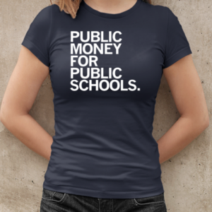 CEA public money for public schools T-Shirt Classic Women's T-shirt