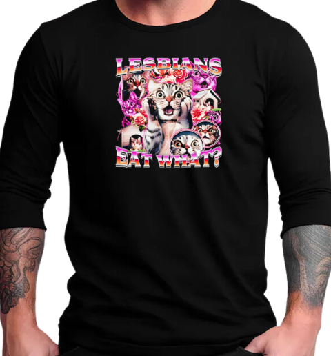 Cat Flowers lesbians eat what T-Shirt Long Sleeved T-shirt 