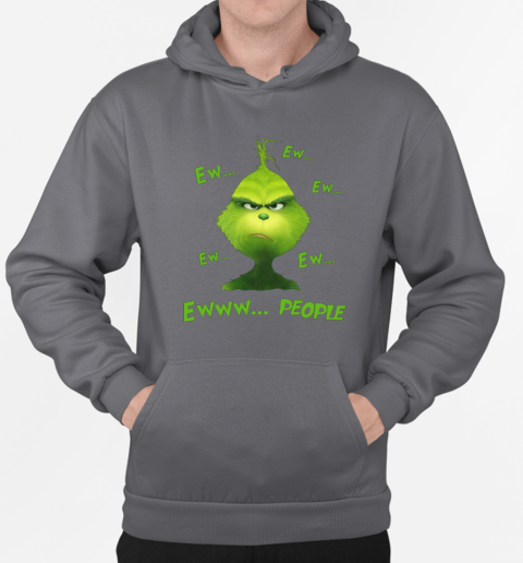 Christmas Grinch Ew Ew Ew Ew Ew Ewww People T-Shirt Unisex Hoodie