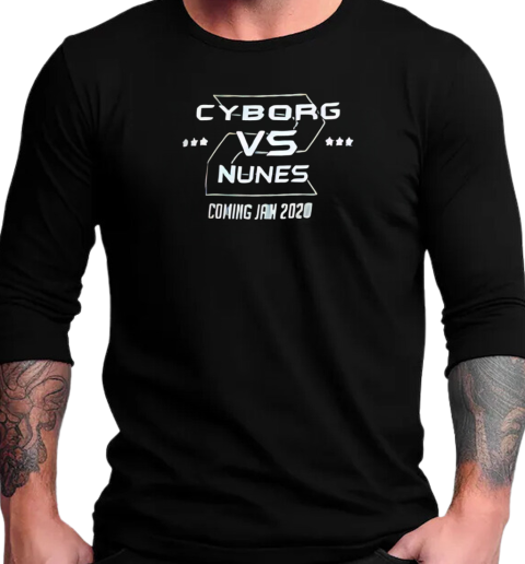 Cyborg vs Nunes coming jan 2020 T-Shirt Long Sleeved T-shirt 