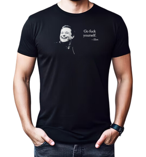 Elon go fuck yourself T-Shirt