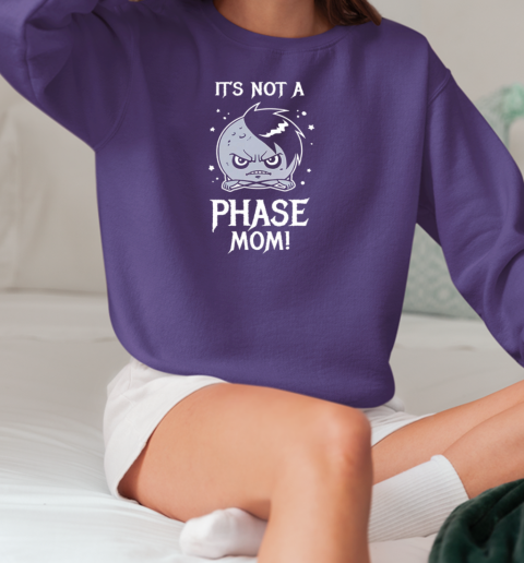 Emo Moon It's Not A Phase Mom T-Shirt Unisex Sweatshirt