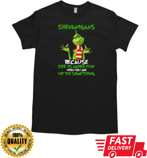 Grinch Breaking Candy Cane Shenanigans Because Life Is More Fun Christmas T-Shirt