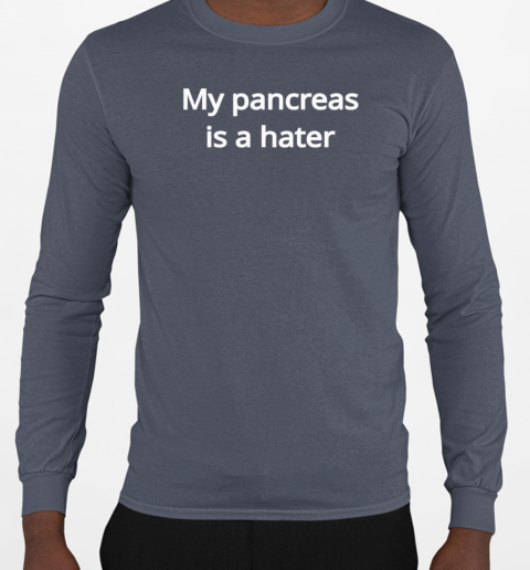 Hateraid is what this pancreas drinks T-Shirt Long Sleeved T-shirt 