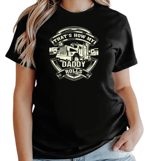 How My Daddy Rolls T-Shirt Classic Women's T-shirt