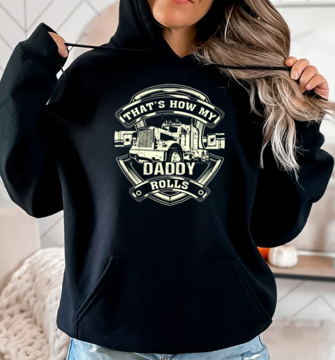 How My Daddy Rolls T-Shirt Unisex Hoodie