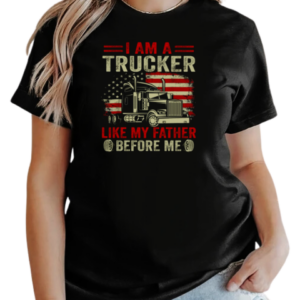 I Am A Trucker Like My Father Before Me T-Shirt Classic Women's T-shirt