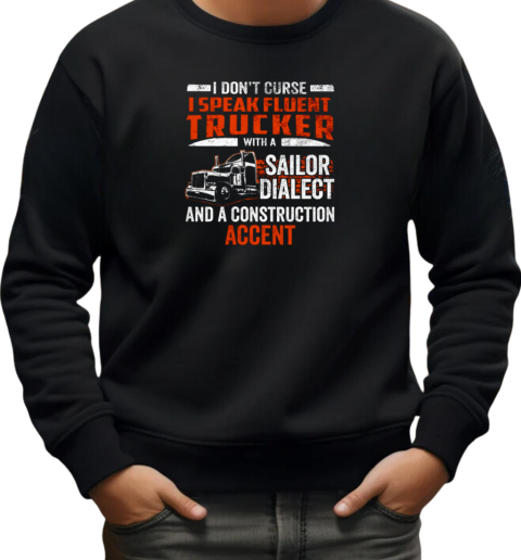 I Don't Curse I Speak Fluent Trucker T-Shirt Unisex Sweatshirt