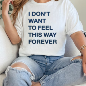 I Don't Want To Feel This Way Forever Thursday T-Shirt Classic Women's T-shirt