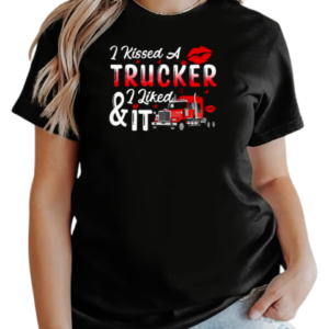 I Kissed A Trucker I Liked It T-Shirt Classic Women's T-shirt