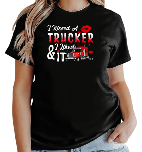 I Kissed A Trucker I Liked It T-Shirt Classic Women's T-shirt