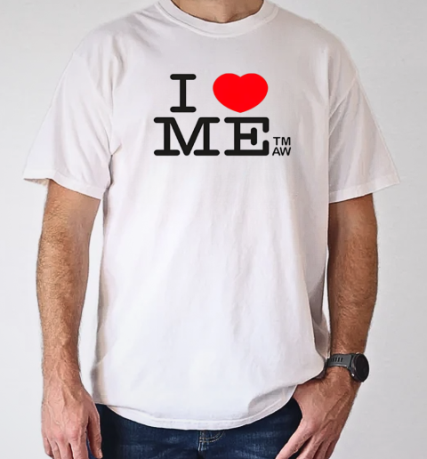 I love me TMAW T-Shirt