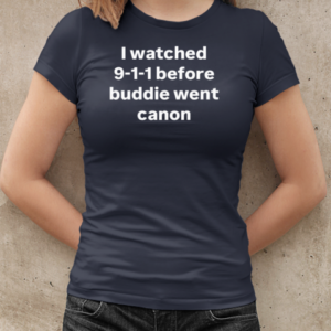 I watched 9 1 1 before buddie went canon T-Shirt Classic Women's T-shirt