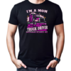 I'm A Mom And A Trucker Driver Nothing Scares Me T-Shirt Classic Men's T-shirt