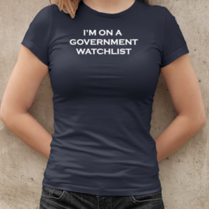 I'm on a government watchlist 2024 T-Shirt Classic Women's T-shirt