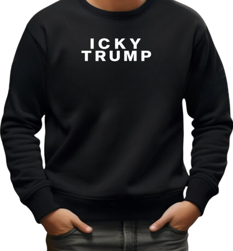 Icky Trump T-Shirt Unisex Sweatshirt