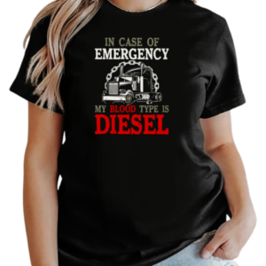 In Case Of Emergency My Blood Type Is Diesel Trucker T-Shirt Classic Women's T-shirt