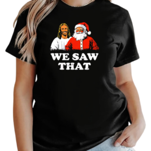 Jesus and Santa Claus we saw that Christmas T-Shirt Classic Women's T-shirt