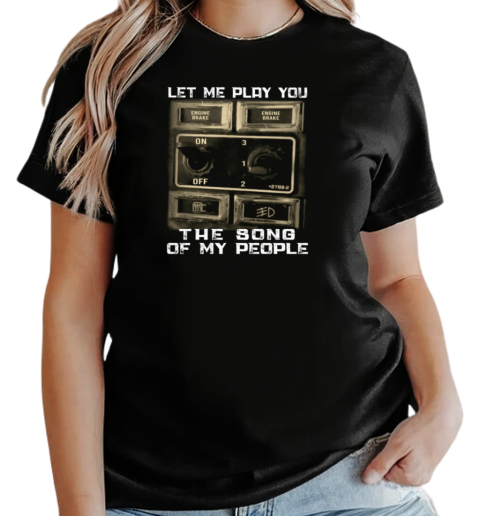 Let Me Play You The Song Of My People T-Shirt Classic Women's T-shirt