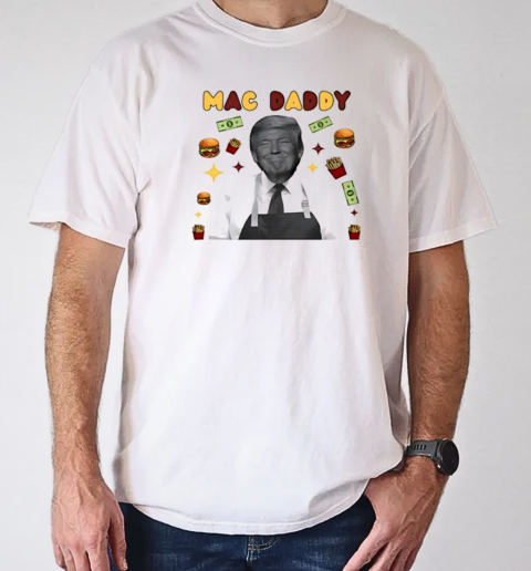 Mac Daddy Trump McDonalds T-Shirt