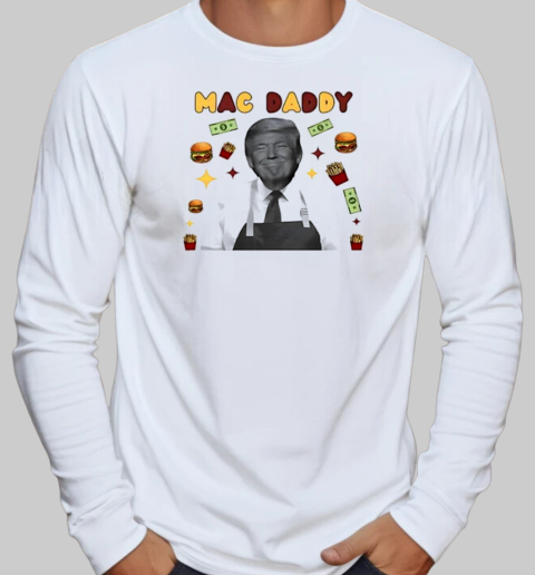 Mac Daddy Trump McDonalds T-Shirt Long Sleeved T-shirt 