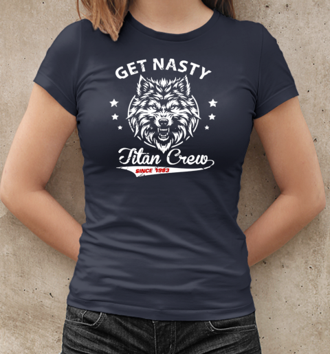 Mike titan o'hearn get nasty titan crew T-Shirt Classic Women's T-shirt