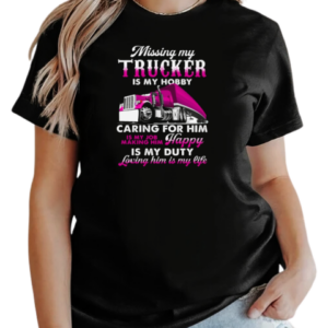 Missing My Trucker Is My Hobby T-Shirt Classic Women's T-shirt