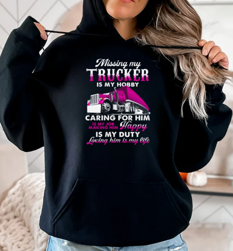 Missing My Trucker Is My Hobby T-Shirt Unisex Hoodie