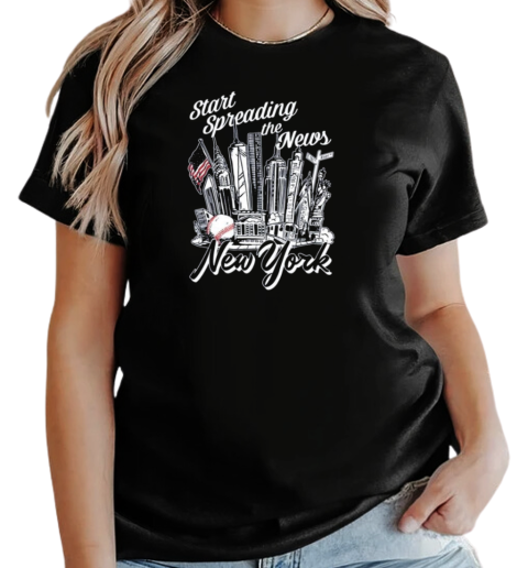 New York Yankees Start Spreading The News 2024 T-Shirt Classic Women's T-shirt