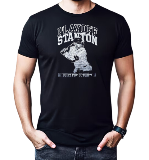 New York Yankees playoff stanton built for october T-Shirt