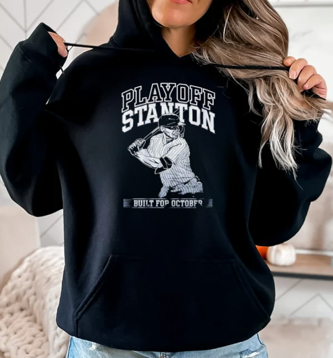 New York Yankees playoff stanton built for october T-Shirt Unisex Hoodie