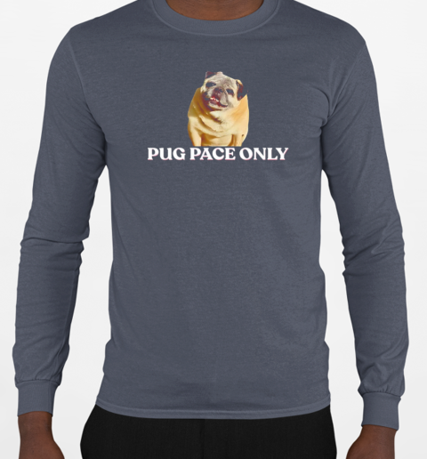 Norman smile pug pace only T-Shirt Long Sleeved T-shirt 