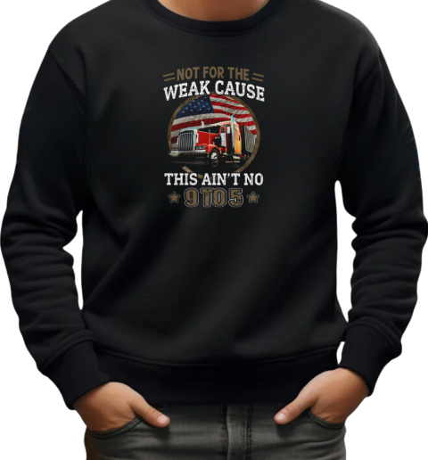 Not For The Weak Cause This Ain't No 9 To 5 T-Shirt Unisex Sweatshirt