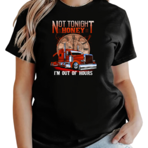 Not Tonight Honey I'm Out Of Hours T-Shirt Classic Women's T-shirt