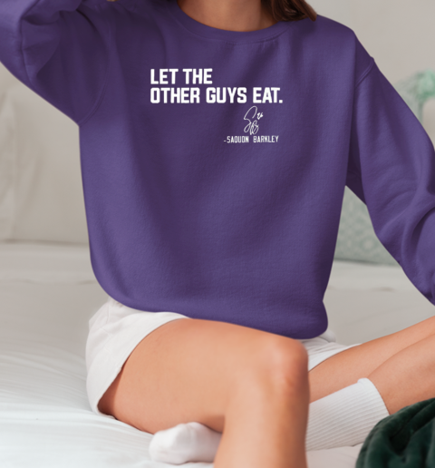 Philadelphia Eagles Saquon Barkley let the other guys eat T-Shirt Unisex Sweatshirt