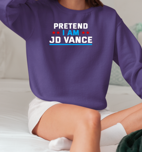 Pretend I'm JD Vance T-Shirt Unisex Sweatshirt