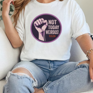 Pro Women's Rights Not Today Weirdos November 5 2024 T-Shirt Classic Women's T-shirt