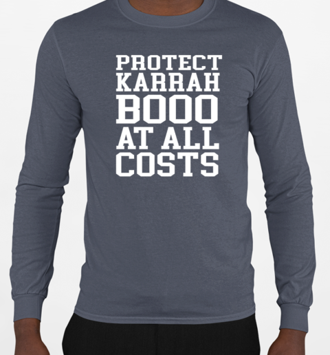 Protect karrahbooo at all costs T-Shirt Long Sleeved T-shirt 