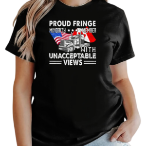 Proud Fringe Minority Member With Unacceptable Views Freedom Convoy T-Shirt Classic Women's T-shirt