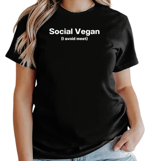 Social vegan I avoid meet T-Shirt Classic Women's T-shirt