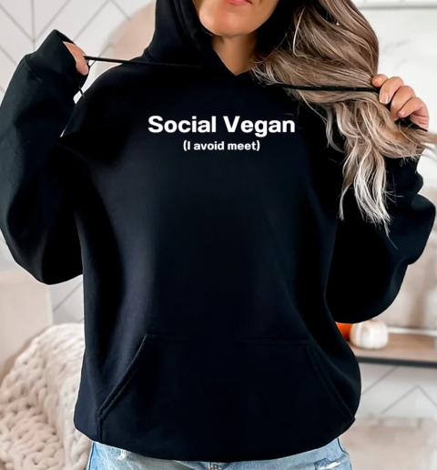 Social vegan I avoid meet T-Shirt Unisex Hoodie