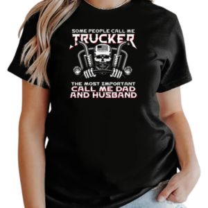 Some People Call Me Trucker T-Shirt Classic Women's T-shirt