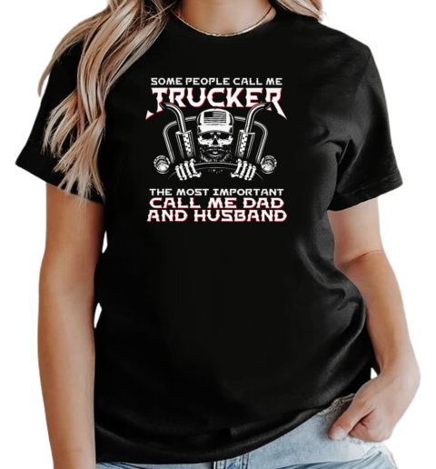 Some People Call Me Trucker T-Shirt Long Sleeved T-shirt 