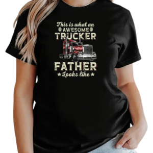 This Is What An Awesome Trucker Father Looks Like T-Shirt Classic Women's T-shirt