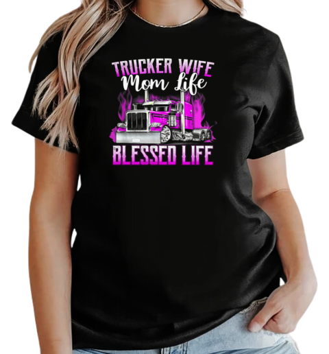 Trucker Wife Mom Life Blessed Life T-Shirt Classic Women's T-shirt